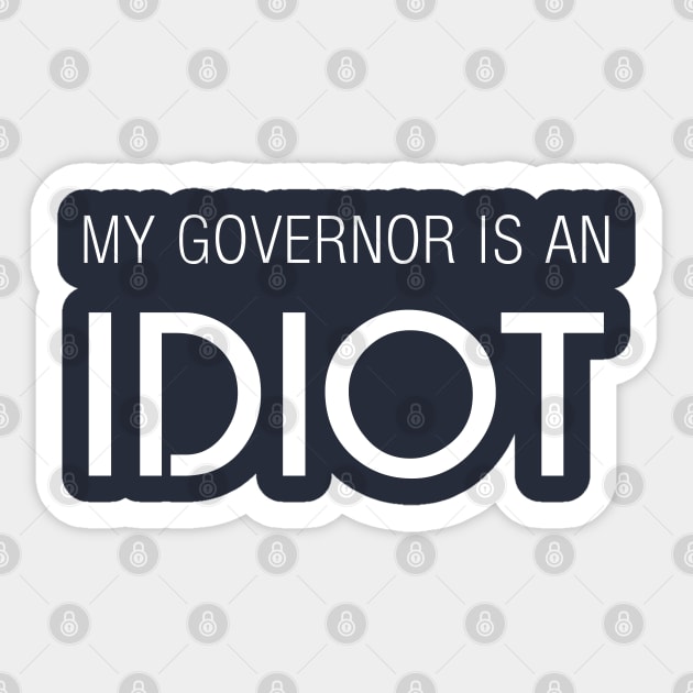 MY GOVERNOR IS AN IDIOT Sticker by Teekingdom